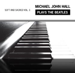 michael-john-hall-soft-and-sacred-vol-1-michael-john-hall-plays-the-beatles.jpg