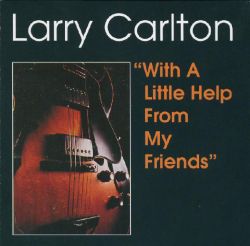 larry-carlton-with-a-little-help-from-my-friends.jpg