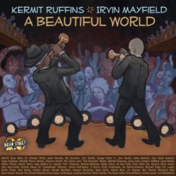 kermit-ruffins-irvin-mayfield-a-beautiful-world.jpg