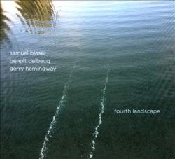 samuel-blaser-benoit-delbecq-gerry-hemingway-fourth-landscape.jpg
