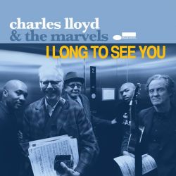 charles-lloyd-the-marvels-i-long-to-see-you.jpg