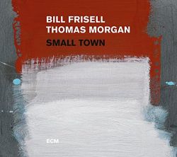 bill-frisell-thomas-morgan-small-town.jpg