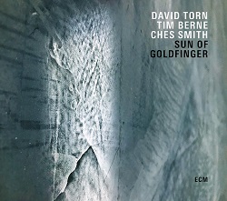 david-torn-tim-berne-ches-smith-sun-of-goldfinger.JPG