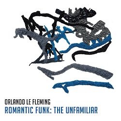 orlando-le-fleming-romantic-funk-the-unfamiliar.jpg