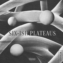 alex-fournier-triio-six-ish-plateaus.jpg