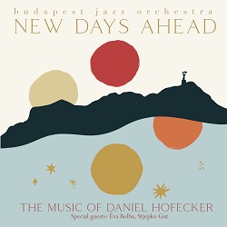 budapest-jazz-orchestra-new-days-ahead-the-music-of-daniel-hofecker.JPG