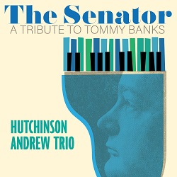 hutchinson-andrew-trio-the-senator-a-tribute-to-tommy-banks.jpg