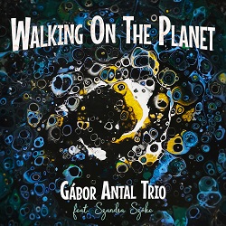antal-gabor-trio-feat-szoke-szandra-walking-on-the-planet.jpg