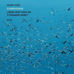 vijay-iyer-linda-may-han-oh-tyshawn-sorey-compassion.jpg