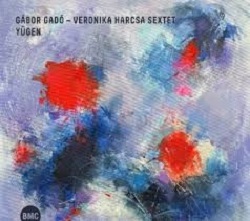 gado-gabor-harcsa-veronika-sextet-yugen.jpg gado-gabor-harcsa-veronika-sextet-yugen.jpg