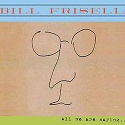 bill-frisell-all-we-are-saying.jpg