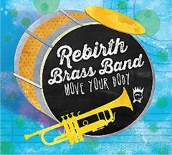 rebirth-brass-band-move-your-body.jpg rebirth-brass-band-move-your-body.jpg