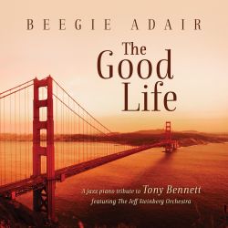 beegie-adair-featuring-the-jeff-steinberg-orchestra-the-good-life-a-jazz-piano-tribute-to-tony-bennett.jpg beegie-adair-featuring-the-jeff-steinberg-orchestra-the-good-life-a-jazz-piano-tribute-to-tony-bennett.jpg