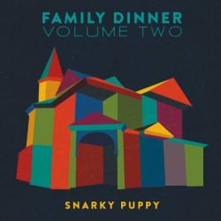 snarky-puppy-family-dinner-volume-two.jpg snarky-puppy-family-dinner-volume-two.jpg