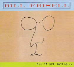 bill-frisell-all-we-are-saying.jpg