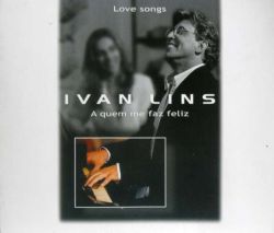 ivan-lins-love-songs-a-quem-me-faz-feliz.jpg
