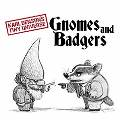karl-densons-tiny-universe-gnomes-and-badgers.jpg